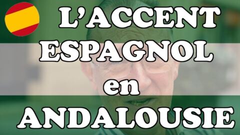 Zoom sur l&rsquo;accent ESPAGNOL en Andalousie