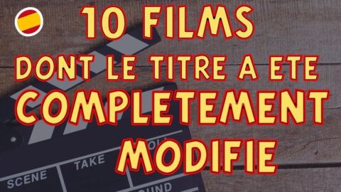 10 films Connus dont le Nom Original a été complètement modifié en Espagne