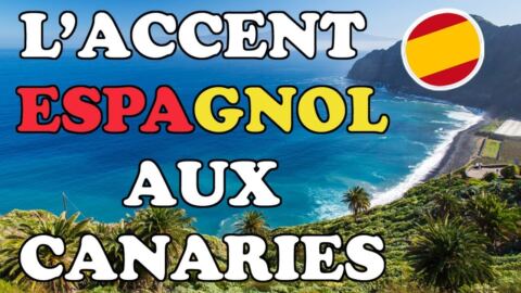 Zoom sur l&rsquo;accent ESPAGNOL dans les îles Canaries